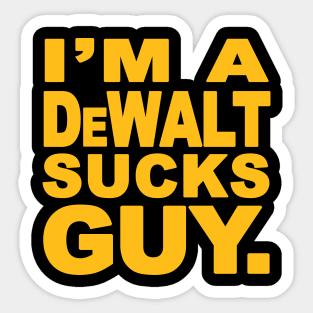 I'm A Dewalt Sucks Guy Parody Sticker